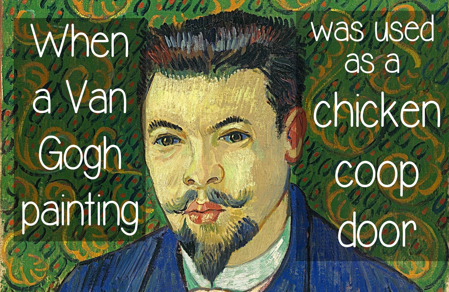 When a Van Gogh was used as a chicken coop door