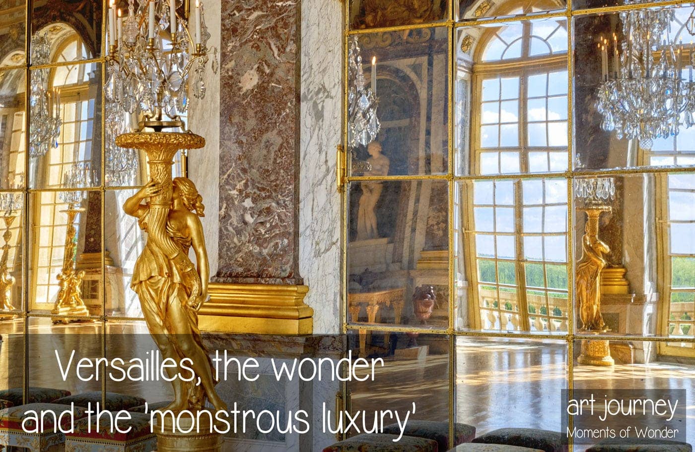 Versailles, the wonder and the 'monstrous luxury'.